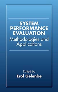 Erol Gelenbe - «System Performance Evaluation: Methodologies and Applications»