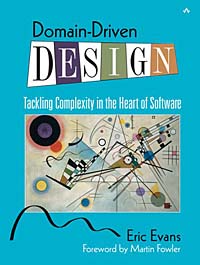 Eric Evans - «Domain-Driven Design: Tackling Complexity in the Heart of Software»