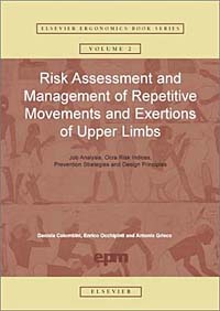 Daniela Colombini - «Risk Assessment and Management of Repetitive Movements and Exertions of Upper Limbs: Job Analysis, Ocra Risk Indicies, Prevention Strategies and Design Principles»