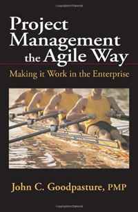 John C. Goodpasture - «Project Management the Agile Way: Making It Work in the Enterprise»