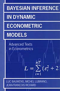 Luc Bauwens, Michel Lubrano, Jean-Francois Richard, Jean Francois Richard - «Bayesian Inference in Dynamic Econometric Models (Advanced Texts in Econometrics)»