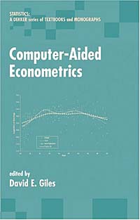 Computer-Aided Econometrics (STATISTICS, A SERIES OF TEXTBOOKS AND MONOGRAPHS)