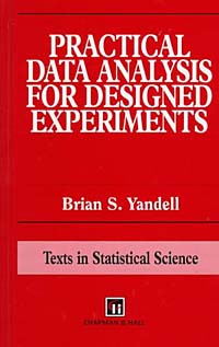 Brian S. Yandell - «Practical Data Analysis for Designed Experiments»