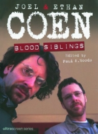 Paul A. Woods - «Joel and Ethan Coen: Blood Siblings»