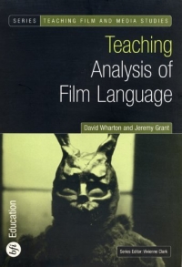 David Wharton, Jeremy Grant - «Teaching Analysis of Film Language»