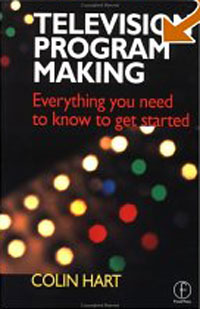 Television Program Making: Everything You Need to Know to Get Started