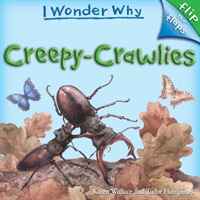 Karen Wallace - «Creepy Crawlies (I Wonder Why (Flip the Flaps))»