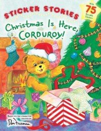 Don Freeman - «Christmas is Here, Corduroy! Sticker Stories»