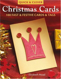 Elizabeth Moad - «Quick & Clever Christmas Cards: 100 Fast and Festive Cards and Tags»