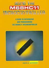 John C. Skroder - «Using the M68HC11 Microcontroller: A Guide to Interfacing and Programming»