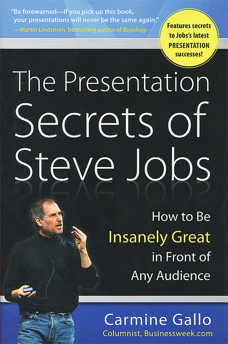 The Presentation Secrets of Steve Jobs: How to Be Insanely Great in Front of Any Audience