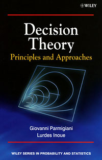 Giovanni Parmigiani, Lurdes Inoue - «Decision Theory: Principles and Approaches»