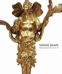 Marina Droth, Charissa Bremer-David, Katie Scott, Mimi Hellman, Mary D. Sheriff - «Taking Shape: Finding Sculpture in the Decorative Arts»