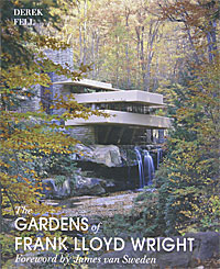 Derek Fell - «The Gardens of Frank Lloyd Wright»