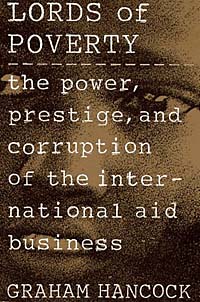 Graham Hancock - «Lords of Poverty: The Power, Prestige, and Corruption of the International Aid Business»