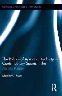The Politics of Age and Disability in Contemporary Spanish Film: Plus Ultra Pluralism (Routledge Advances in Film Studies)