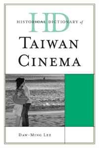 Historical Dictionary of Taiwan Cinema (Historical Dictionaries of Literature and the Arts)