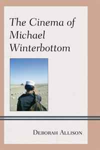 Deborah Allison - «The Cinema of Michael Winterbottom (Genre Film Auteurs)»