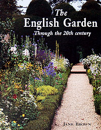 Jane Brown - «The English Garden Through the 20th Century»