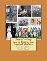 Franz Geyling: Family History and Personal Memoirs: Early History through the China Years