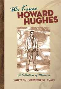We Knew Howard Hughes: A Collection of Memoirs