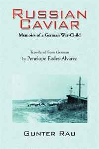 Gunter Rau - «Russian Caviar: Memoirs of a German War-Child»