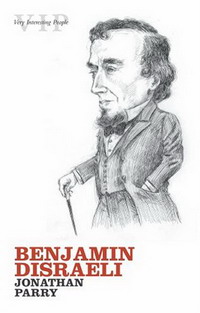 Jonathan Parry - «Benjamin Disraeli (Very Interesting People)»
