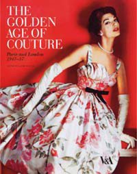 Edited by Claire Wilcox - «The Colden Age of Couture: Paris and London 1947-57»