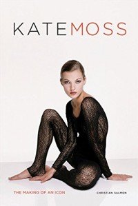 Christian Salmon - «Kate Moss: The Making of an Icon»