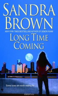 Sandra Brown - «Long Time Coming»