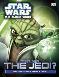 Star Wars: The Clone Wars: Who Are the Jedi?