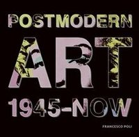 Francesco Poli - «Postmodern Art: 1945-Now»
