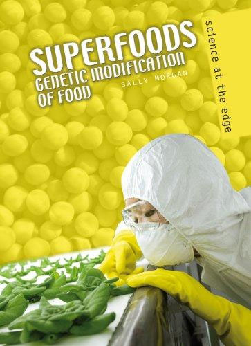 Super Foods: Genetic Modification of Food