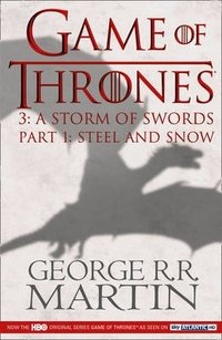 George R. R. Martin - «Game of Thrones: A Storm of Swords: Part 1: Steel and Snow»