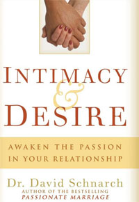 David Schnarch - «Intimacy & Desire: Awaken the Passion in Your Relationship»