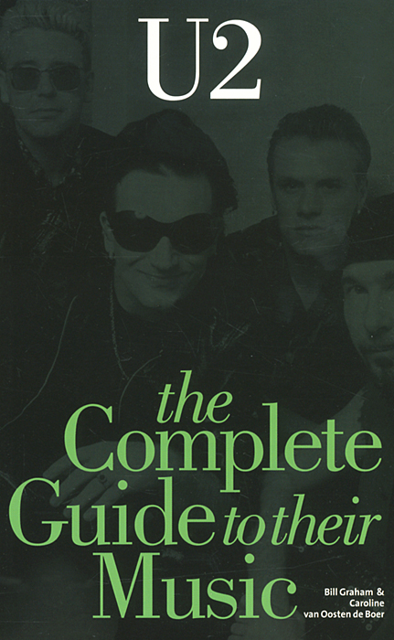 Bill Graham, Caroline van Oosten de Boer - «U2: Complete Guide to the Music»
