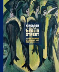 Deborah Wye - «Kirchner and the Berlin Street»
