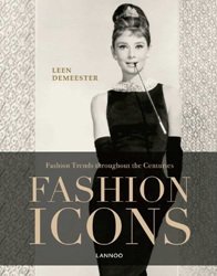 Leen Demeester - «Fashion Icons: Fashion Trends Throughout the Centuries»