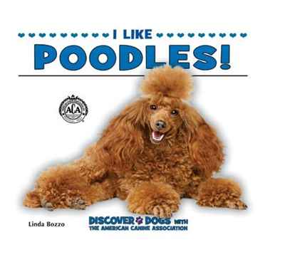 I Like Poodles! (Discover Dogs With the American Canine Association)