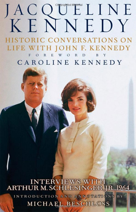 Caroline Kennedy, Michael Beschloss - «Jacqueline Kennedy: Historic Conversations on Life with John F. Kennedy»
