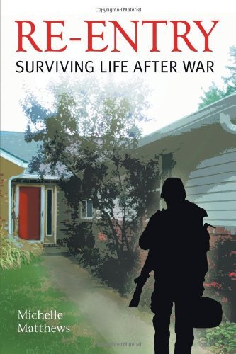 Michelle Matthews - «Re-Entry: Surviving Life After War»