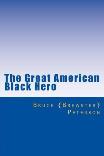 Bruce {Brewster} Peterson - «The Great American Black Hero: Little Angels (Volume 1)»