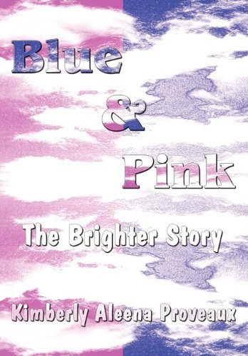 Kimberly Aleena Proveaux - «Blue & Pink: The Brighter Story»