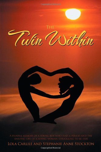 The Twin Within: A painful memoir of a young boy who had a period and the ensuing life of a young woman struggling to be free