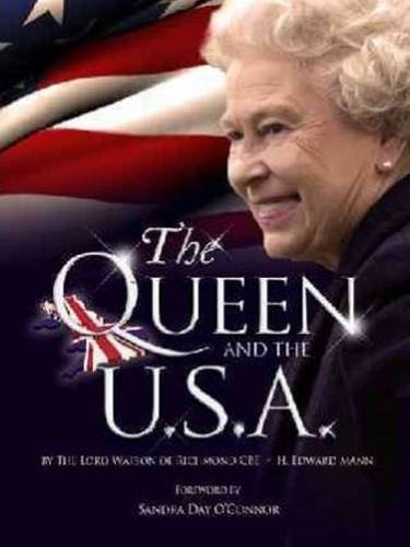 Lord Watson of Richmond CBE, H. Edward Mann - «The Queen and the U.S.A»