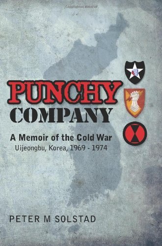 Punchy Company: A Memoir of the Cold War, Uijeongbu, Korea, 1969 - 1974 (Volume 1)