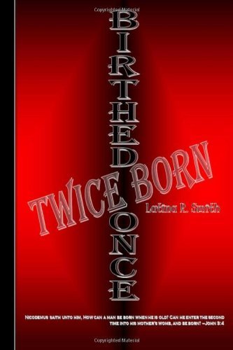 Birthed Once, Twice Born (Volume 1)
