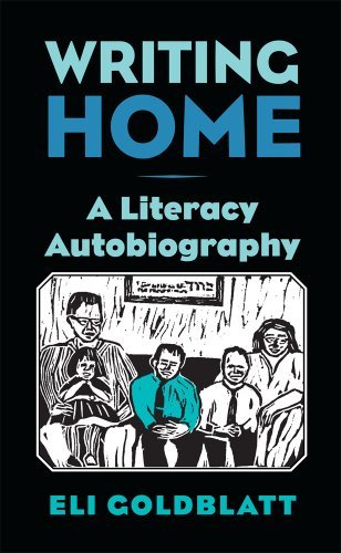 Eli Goldblatt - «Writing Home: A Literacy Autobiography»
