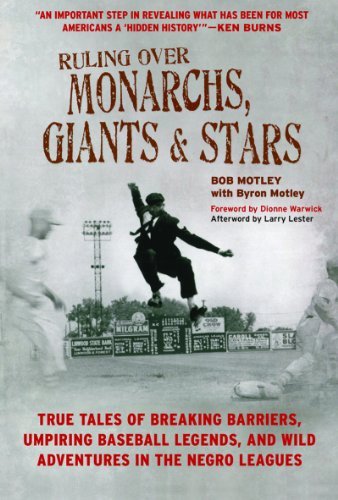 Bob Motley, Byron Motley, Larry Lester - «Ruling Over Monarchs, Giants, and Stars: True Tales of Breaking Barriers, Umpiring Baseball Legends, and Wild Adventures in the Negro Leagues»