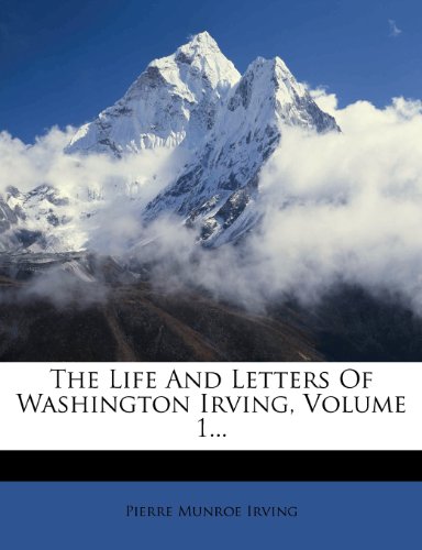 The Life And Letters Of Washington Irving, Volume 1...